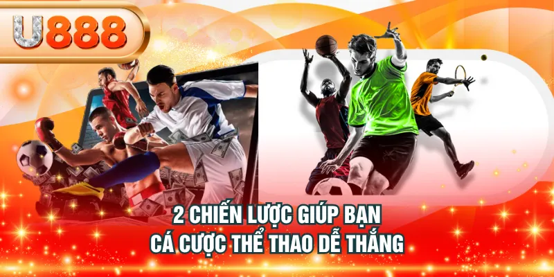 2 chiến lược giúp bạn cá cược thể thao dễ thắng