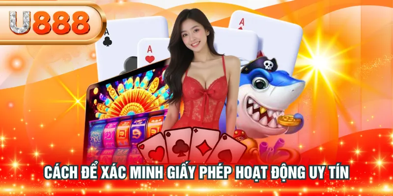 Cách để xác minh giấy phép hoạt động uy tín