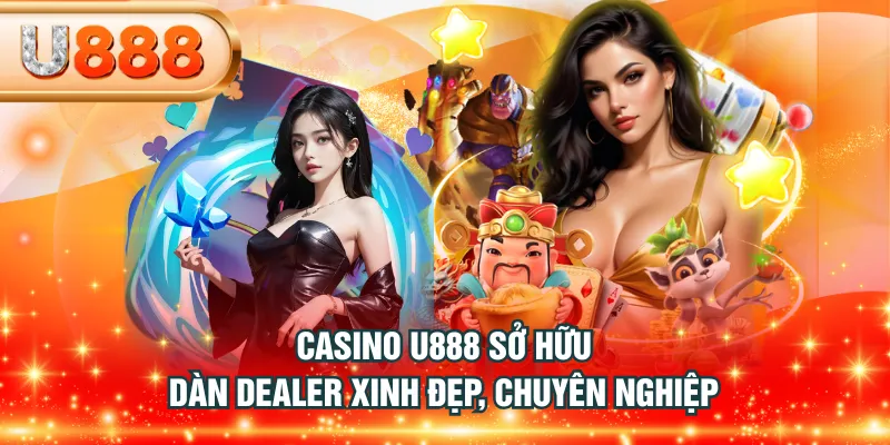 Casino U888 sở hữu dàn dealer xinh đẹp, chuyên nghiệp