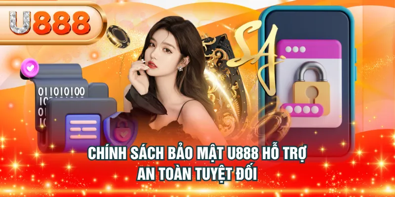 Chính sách bảo mật U888 hỗ trợ an toàn tuyệt đối