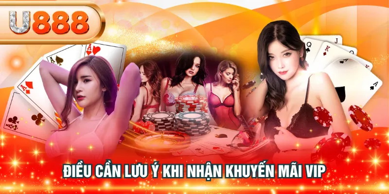 Điều cần lưu ý khi nhận khuyến mãi VIP