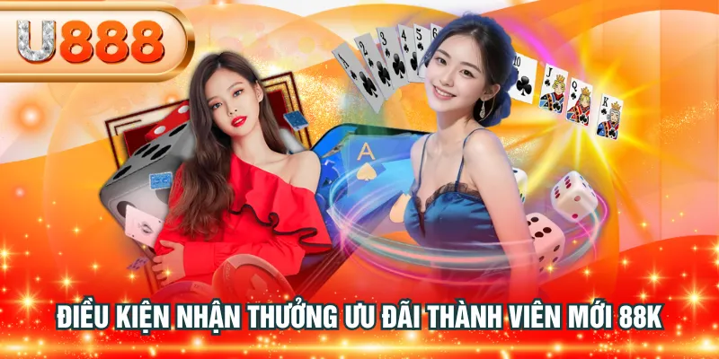 Điều kiện nhận thưởng ưu đãi thành viên mới 88K