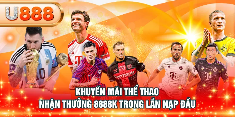 Khuyến mãi thể thao nhận thưởng 8888K trong lần nạp đầu