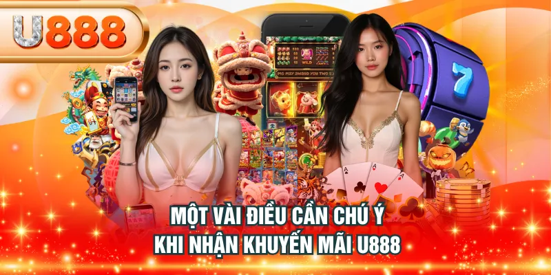 Một vài điều cần chú ý khi nhận khuyến mãi U888