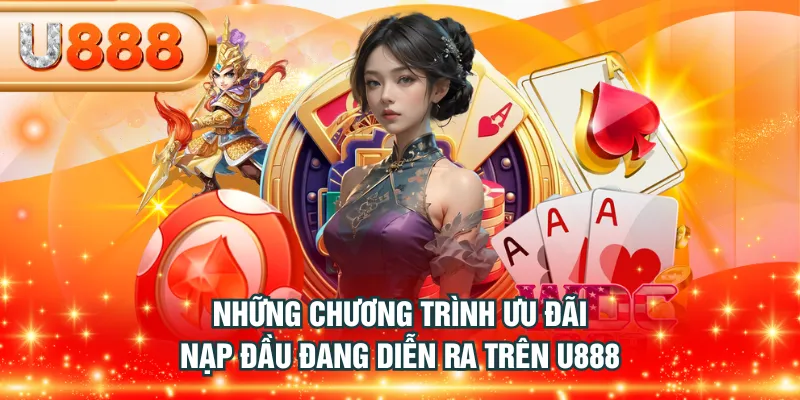Những chương trình ưu đãi nạp đầu đang diễn ra trên U888