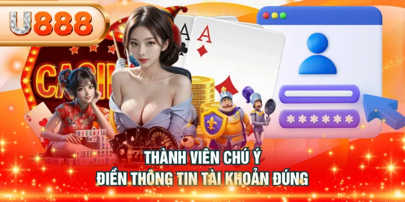 Thành viên chú ý điền thông tin tài khoản đúng