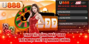 Thao Tác Đăng Nhập U888 Trên Mọi Thiết Bị Nhanh Chóng