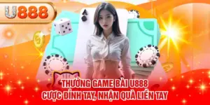 Thưởng Game Bài U888 - Cược Đỉnh Tay, Nhận Quà Liền Tay